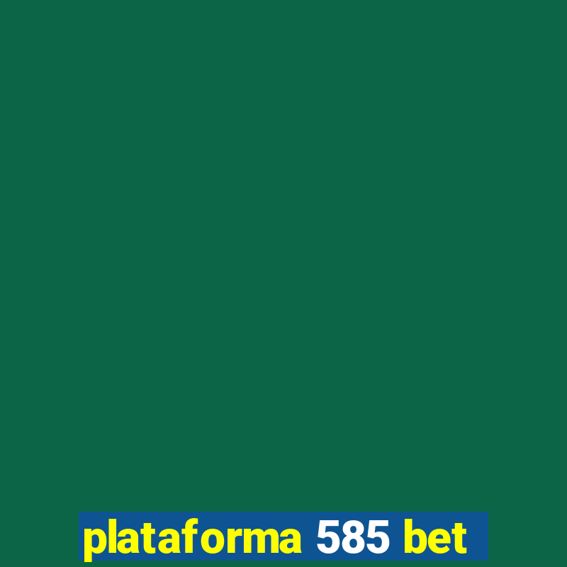 plataforma 585 bet